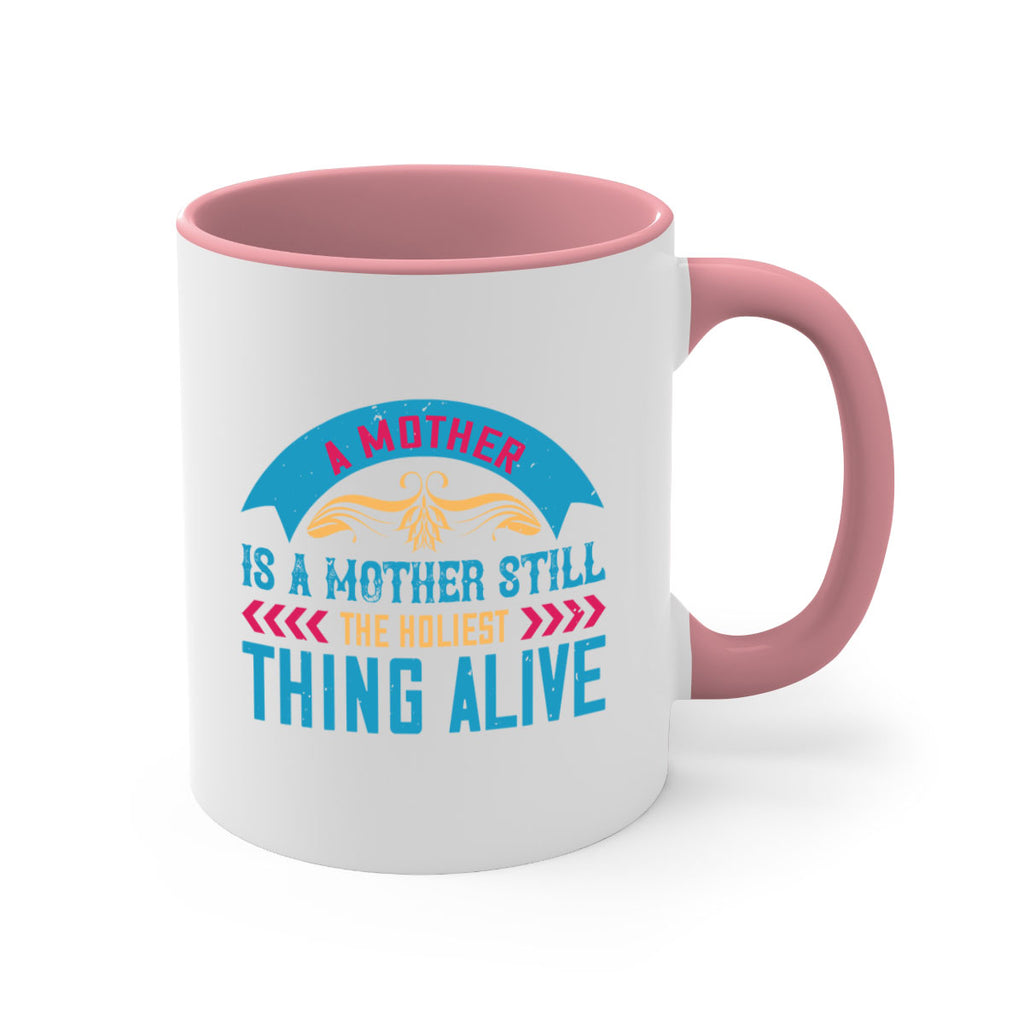 a mother is a mother still the holiest thing alive 247#- mom-Mug / Coffee Cup