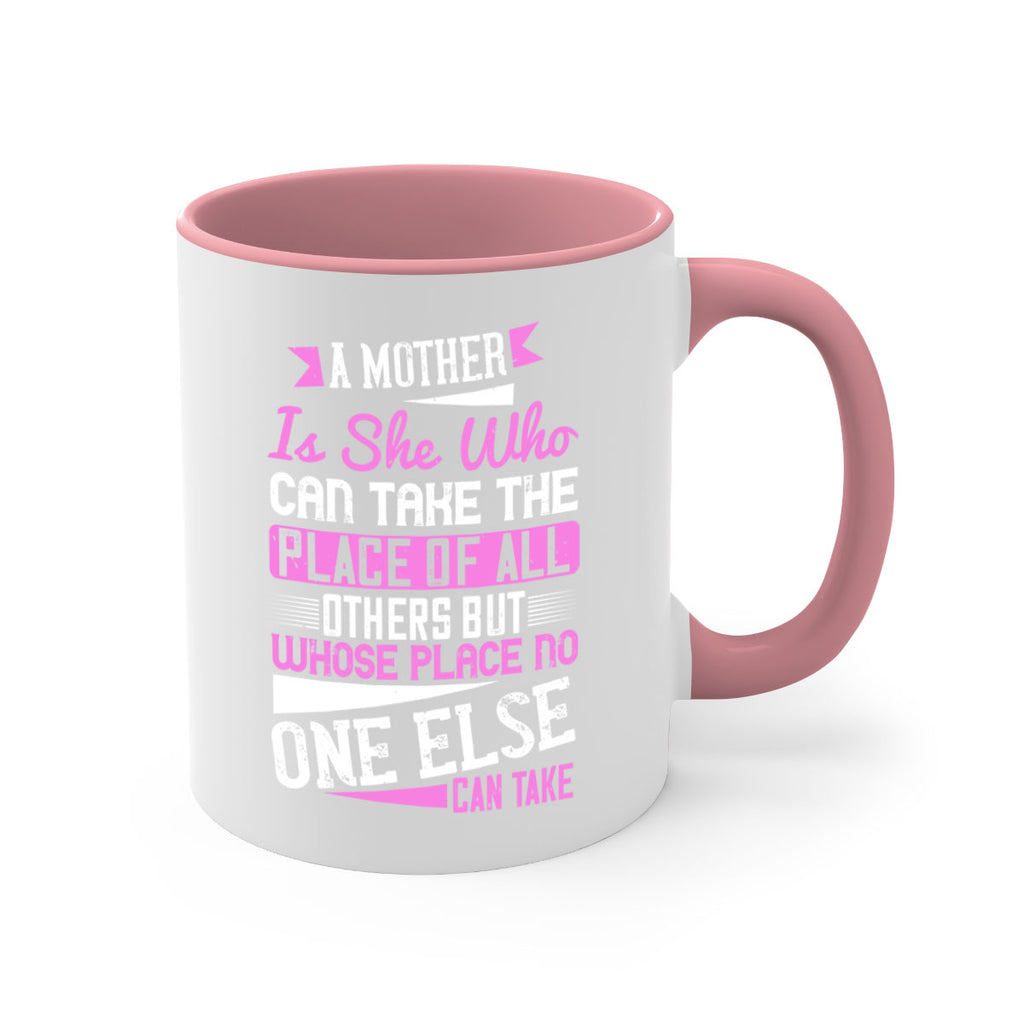 a mother is she who can take the place of all others but whose place no one else can take 243#- mom-Mug / Coffee Cup