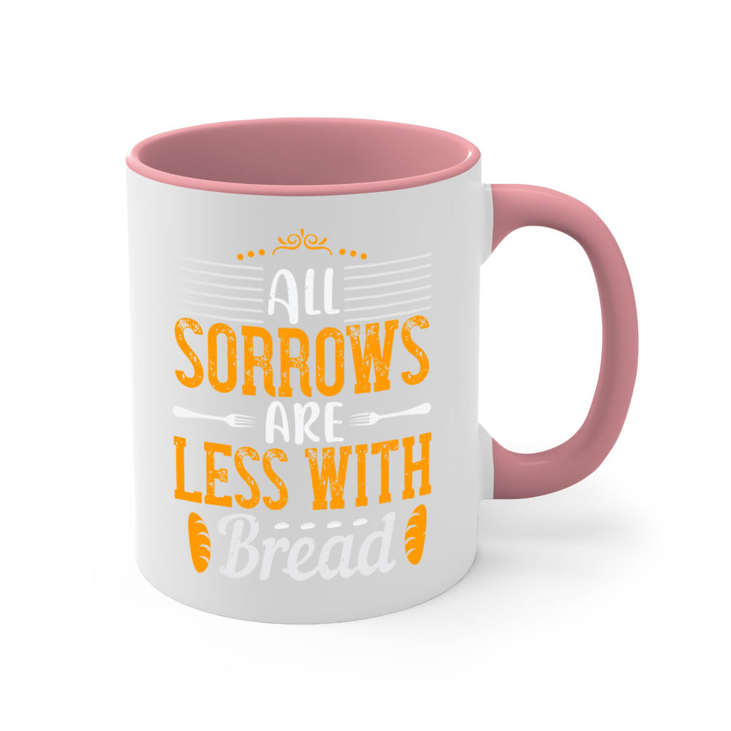 all sorrows are less with bread 28#- cooking-Mug / Coffee Cup