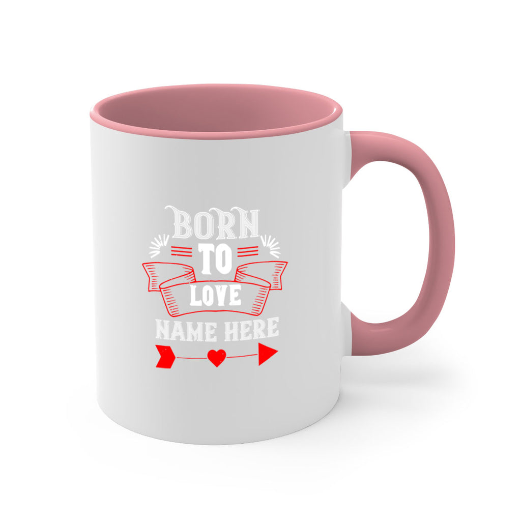 born to love name here 65#- valentines day-Mug / Coffee Cup