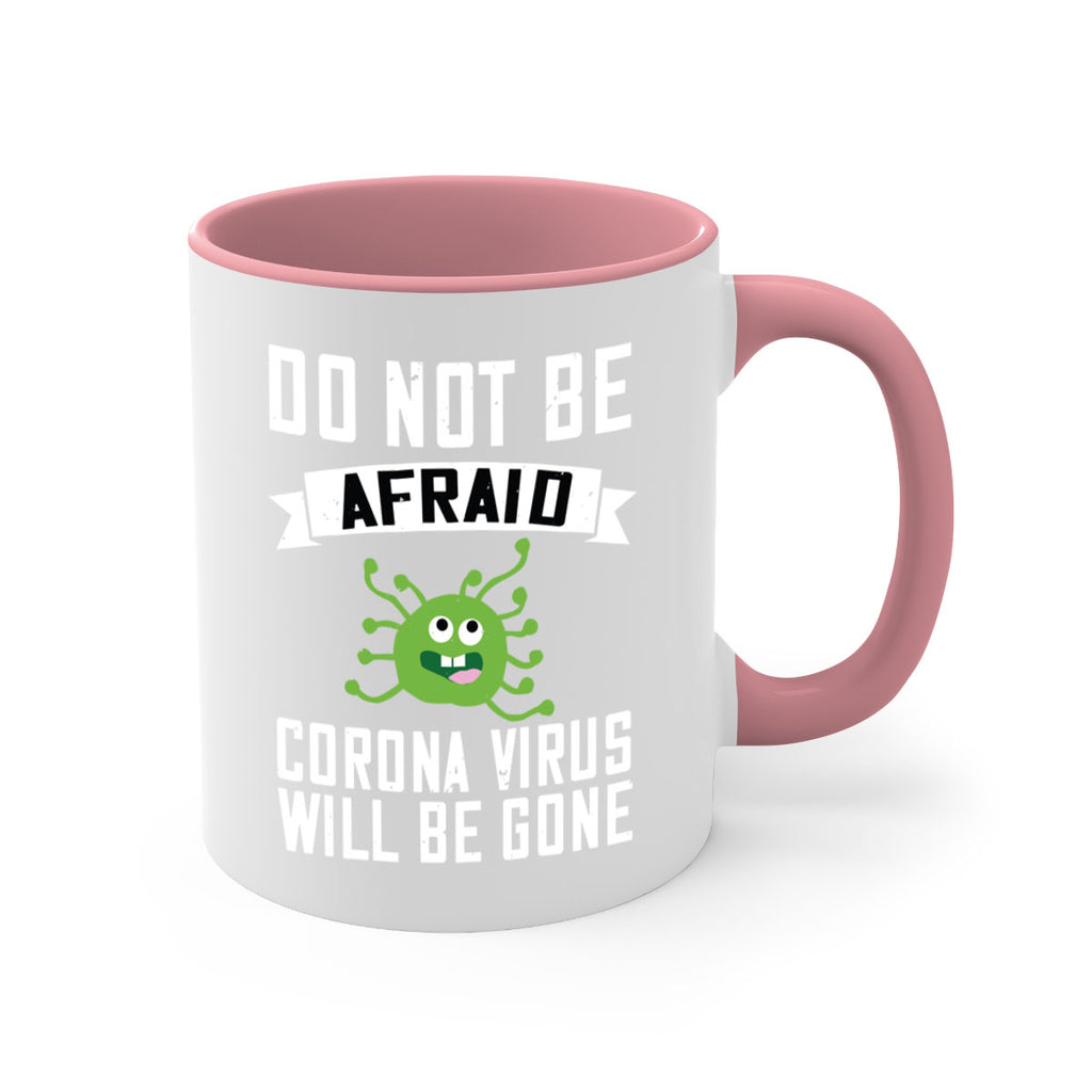 do not be afraid corona virus will be gone Style 56#- corona virus-Mug / Coffee Cup