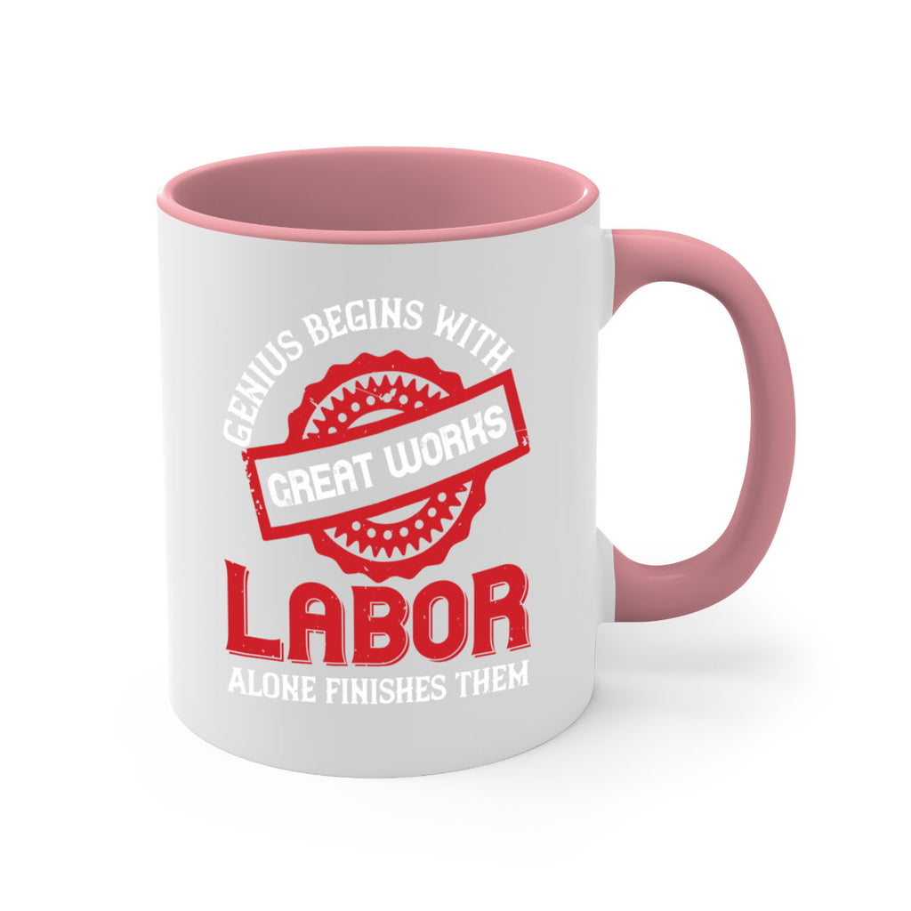 genius begins with great works labor alone finishes them 42#- labor day-Mug / Coffee Cup