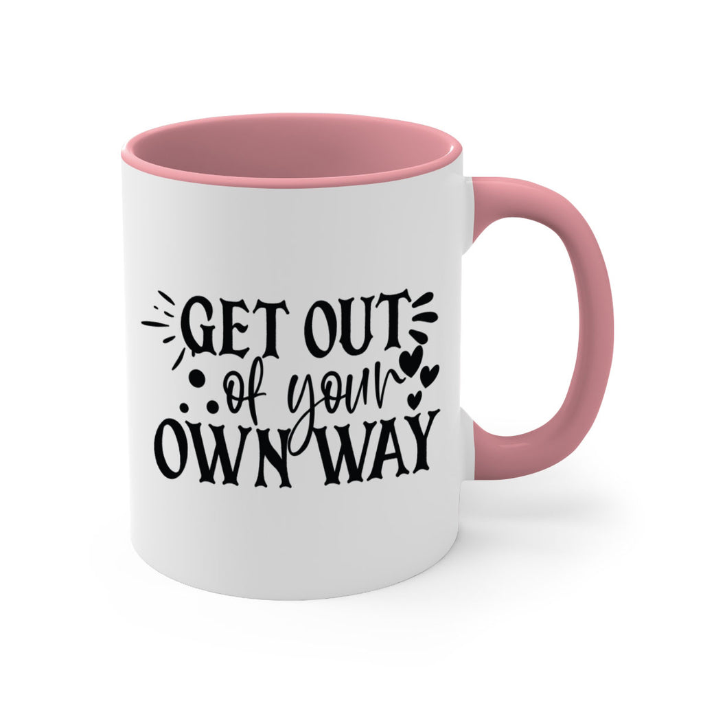 get out of your own way Style 112#- motivation-Mug / Coffee Cup
