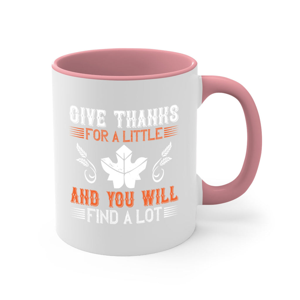 give thanks for a little and you will find a lot 44#- thanksgiving-Mug / Coffee Cup