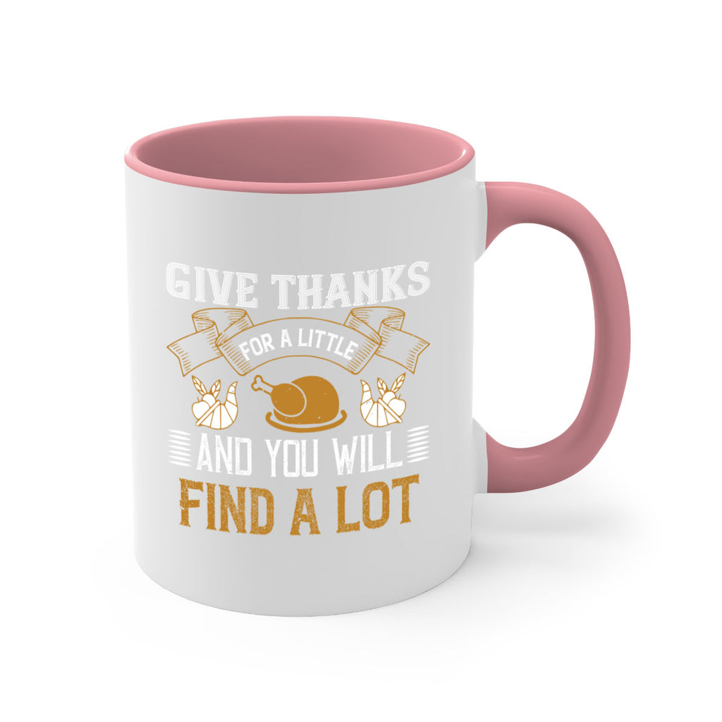 give thanks for a little and you will find a lot 45#- thanksgiving-Mug / Coffee Cup