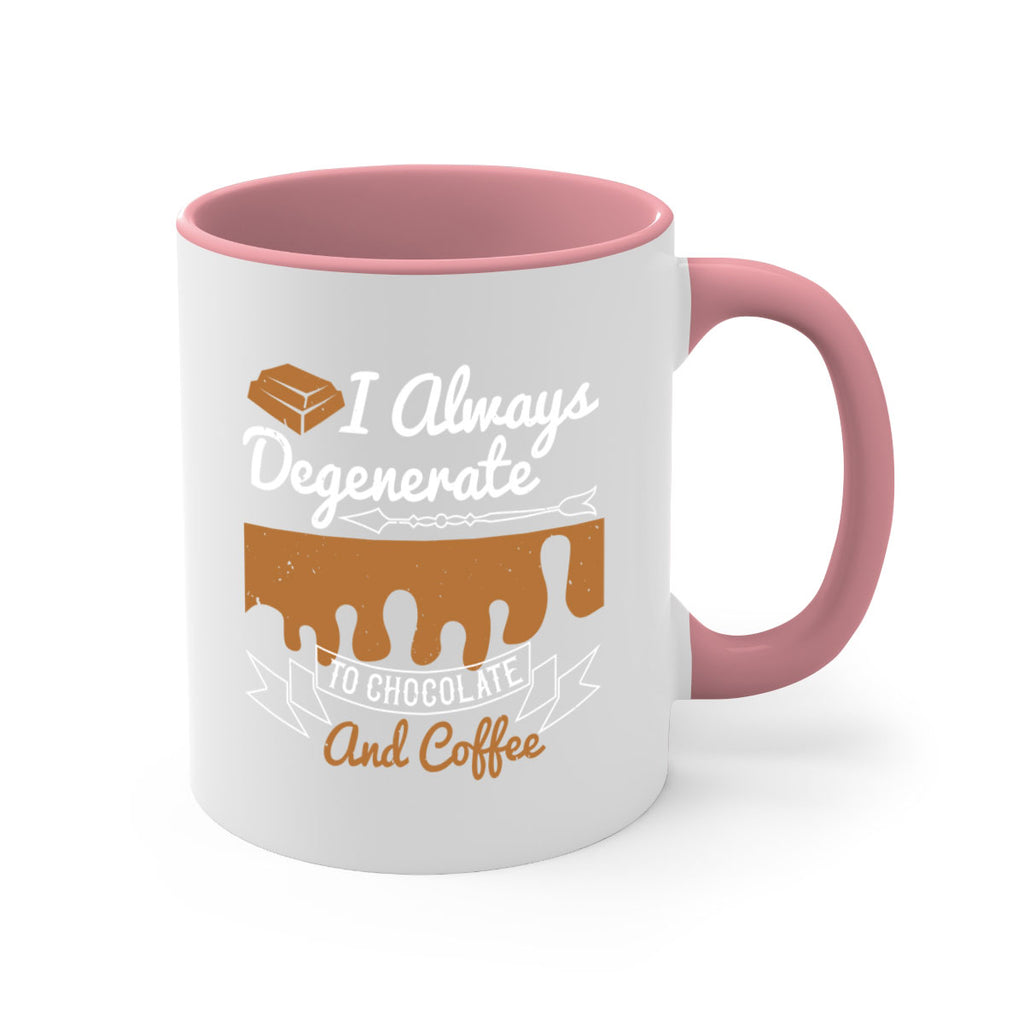 i always degenerate to chocolate and coffee 38#- chocolate-Mug / Coffee Cup