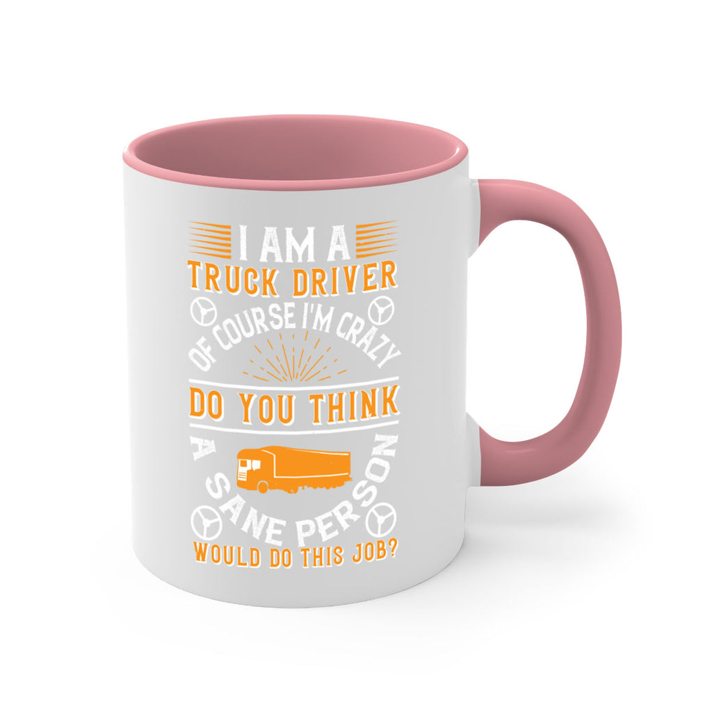 i am a truck driver of course im z Style 47#- truck driver-Mug / Coffee Cup