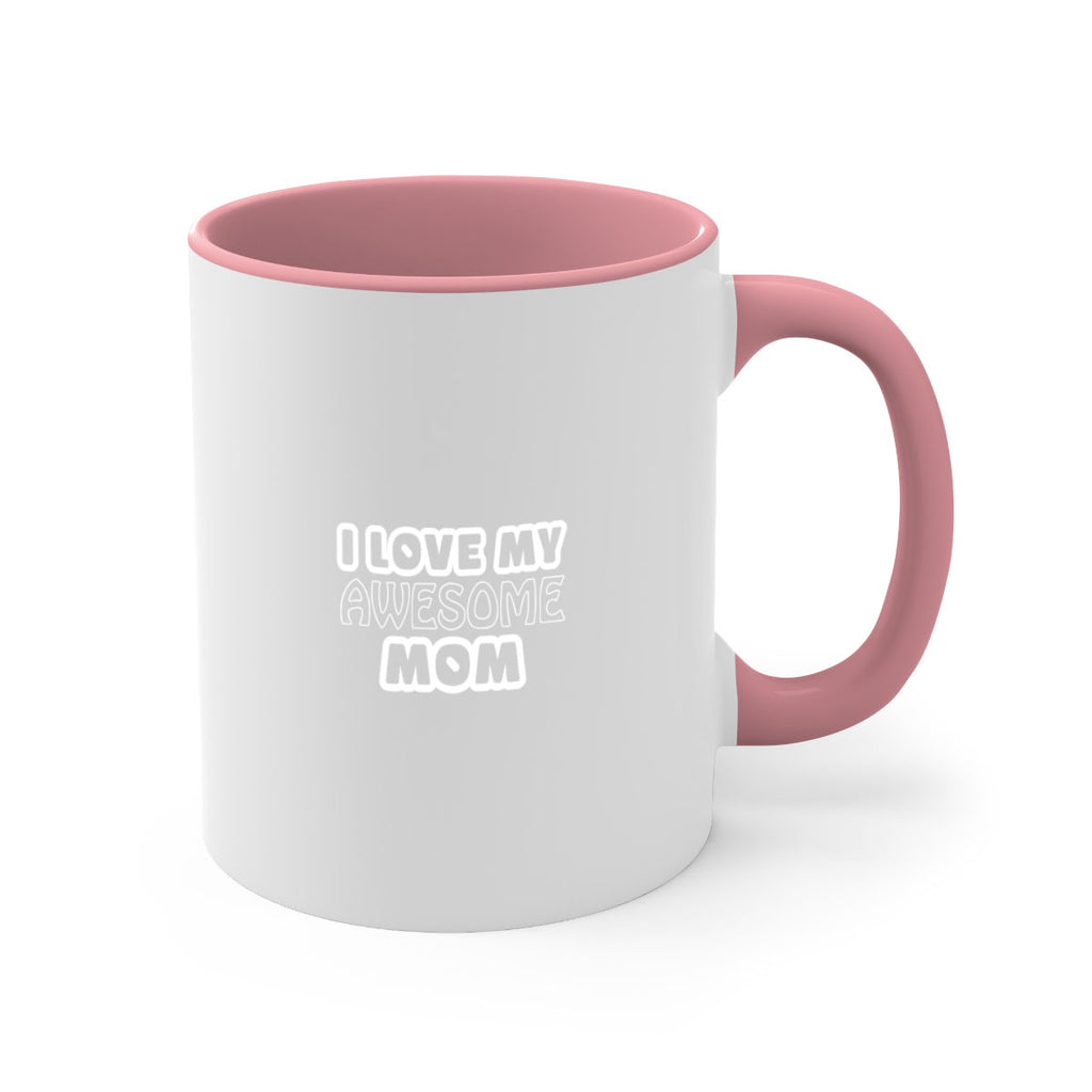 i love my awesome momr 258#- mom-Mug / Coffee Cup