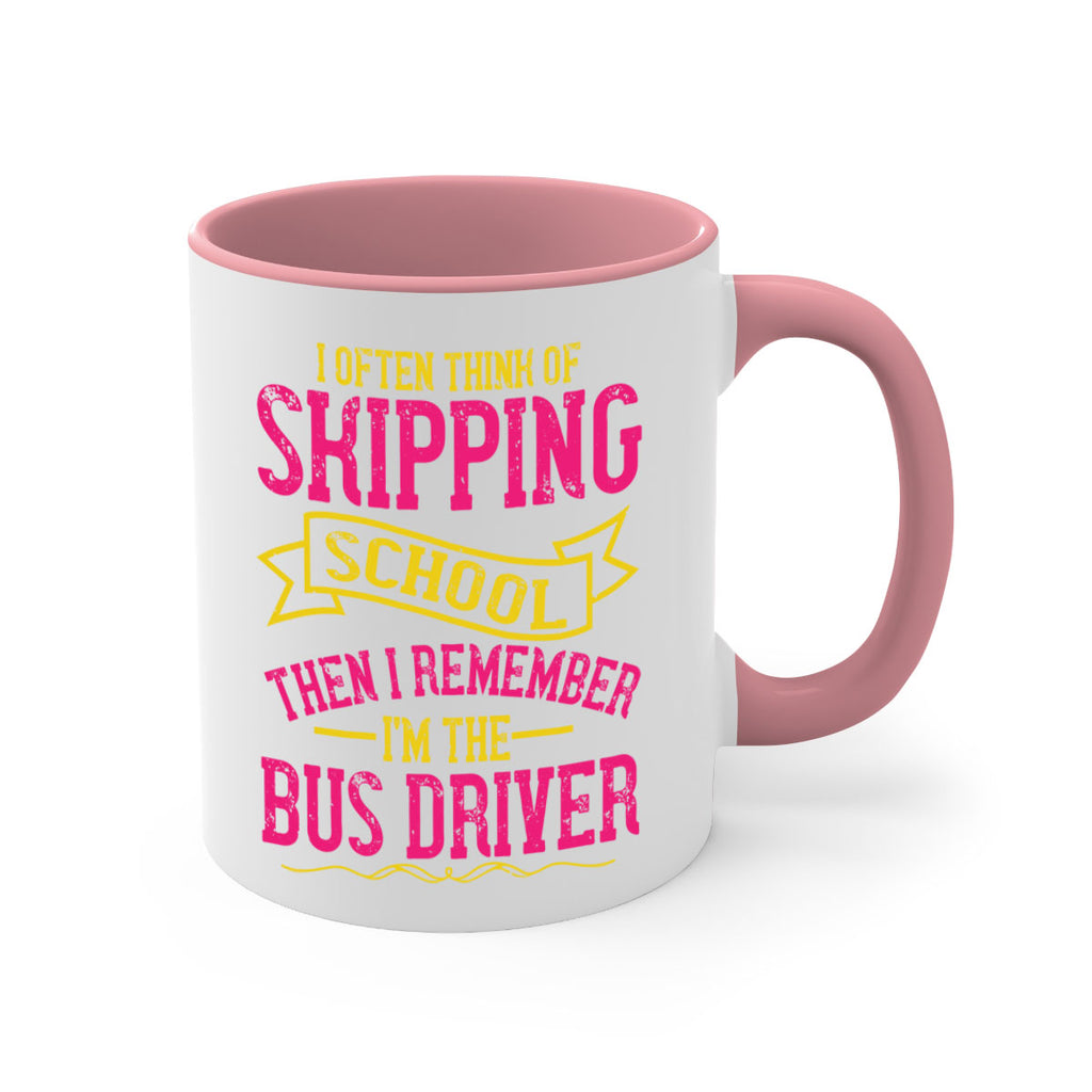 i often skipping school then i remember im the bus driver Style 28#- bus driver-Mug / Coffee Cup