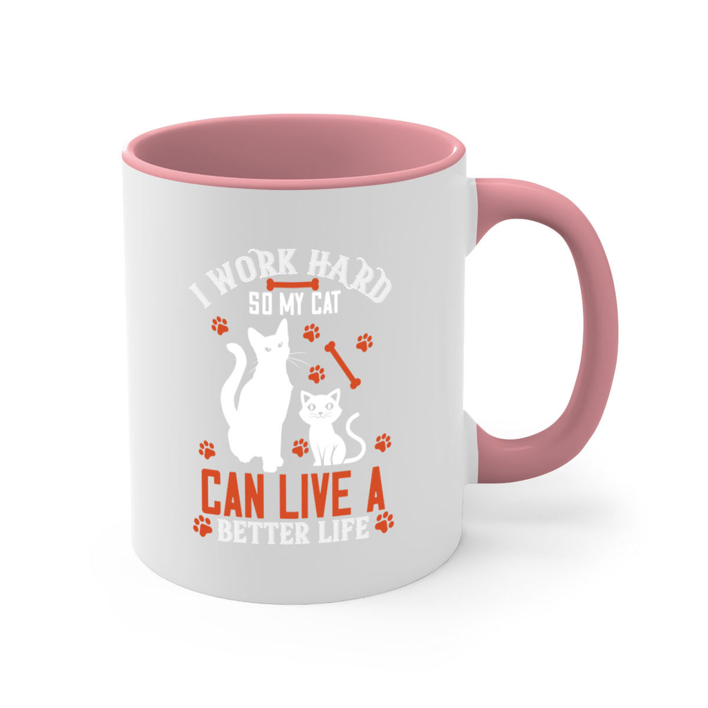 i work hard so my cat can live a better life Style 59#- cat-Mug / Coffee Cup