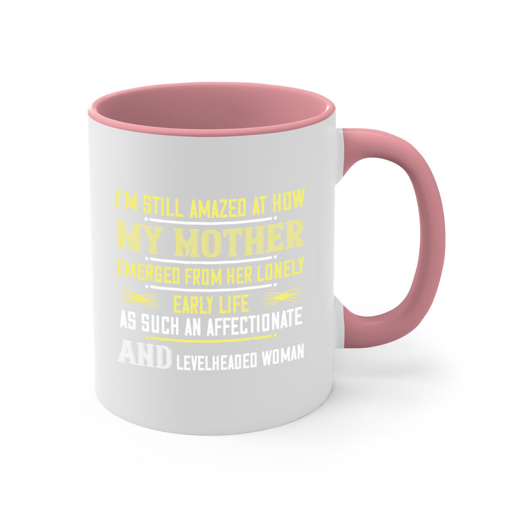 i’m still amazed at how my mothe 139#- mom-Mug / Coffee Cup