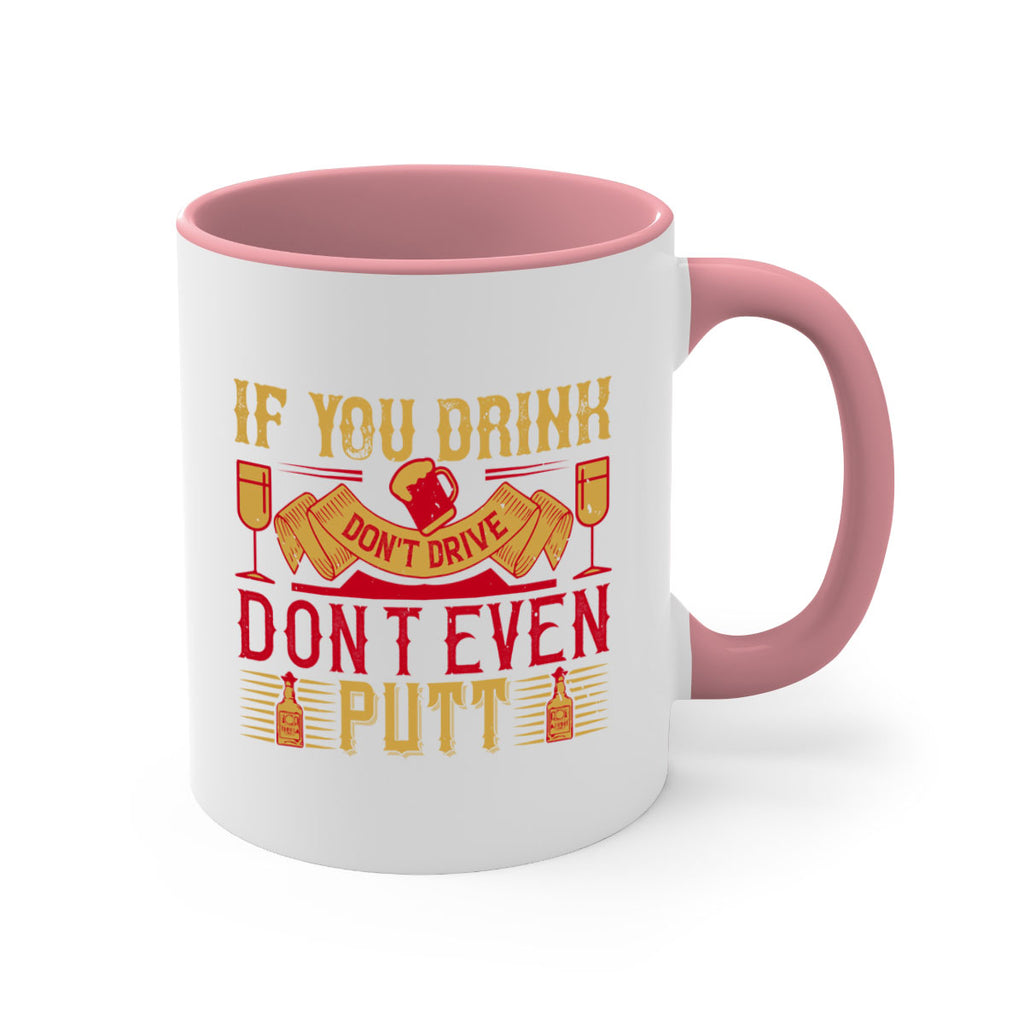 if you drink dont drive dont even putt 37#- drinking-Mug / Coffee Cup