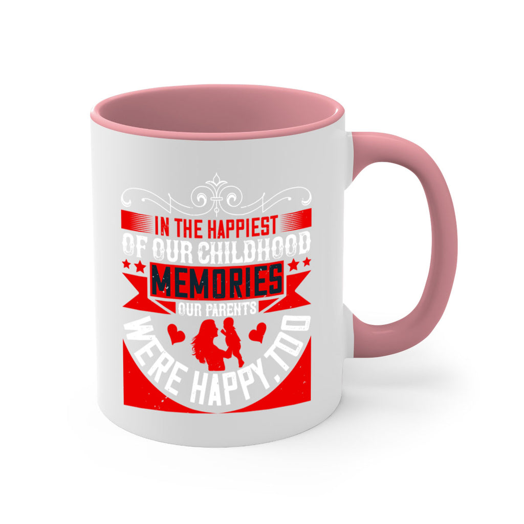 in the happiest of our childhood memories our parents were happy too 45#- parents day-Mug / Coffee Cup