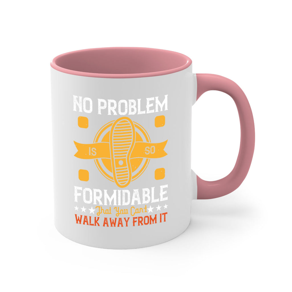 no problem is so formidable that you cant walk away from it 39#- walking-Mug / Coffee Cup