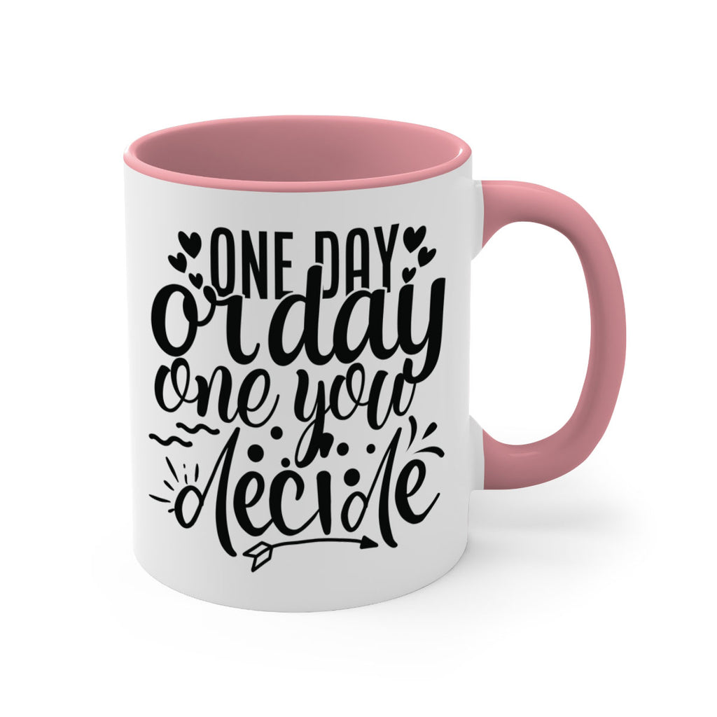 one day or day one you decide Style 81#- motivation-Mug / Coffee Cup