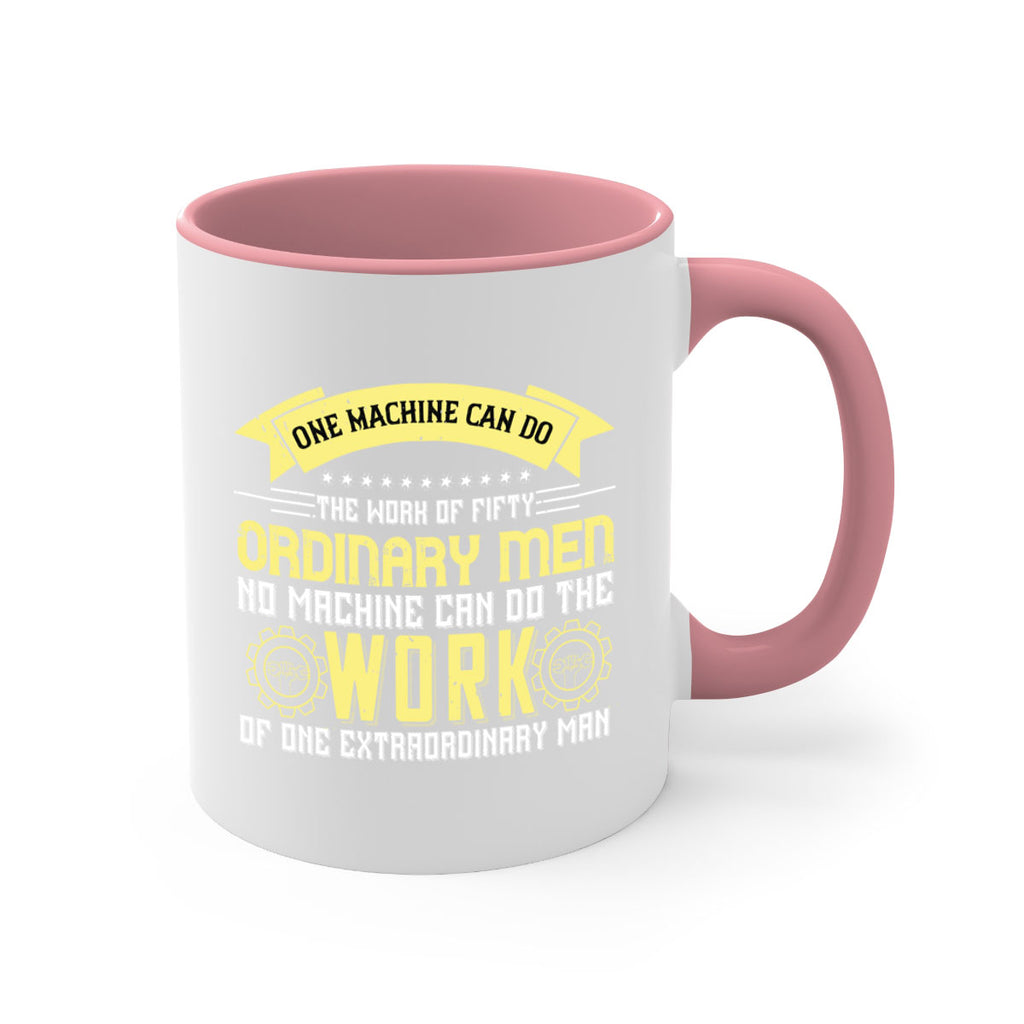 one machine can do the work of fifty ordinary men no machine 21#- labor day-Mug / Coffee Cup