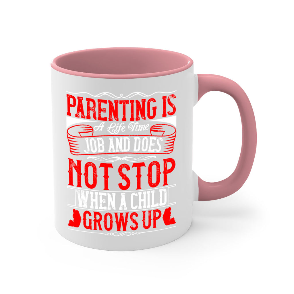 parenting is a life time job and does not stop when a child grows up 29#- parents day-Mug / Coffee Cup