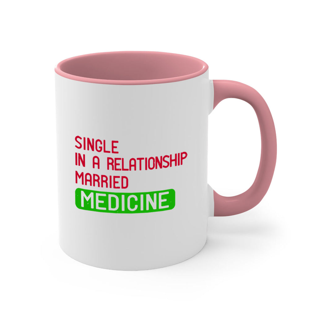 single in a relationship married medicine Style 25#- medical-Mug / Coffee Cup