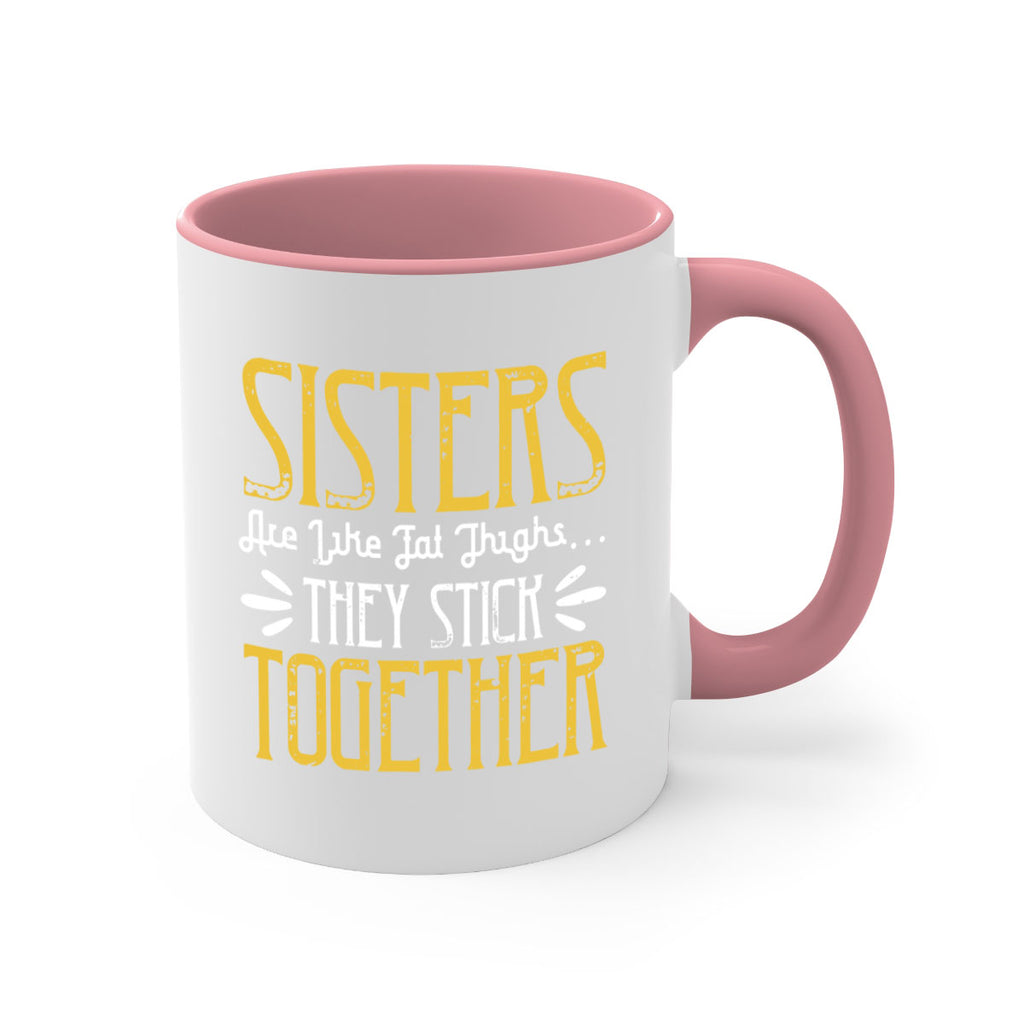 sisters are like fat thigh they stick together 11#- sister-Mug / Coffee Cup