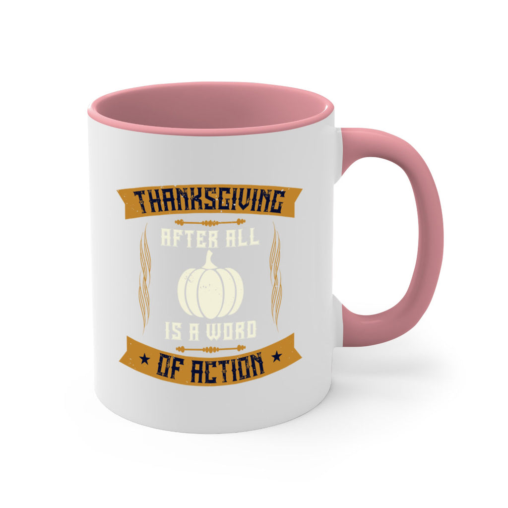 thanksgiving after all is a word of action 8#- thanksgiving-Mug / Coffee Cup