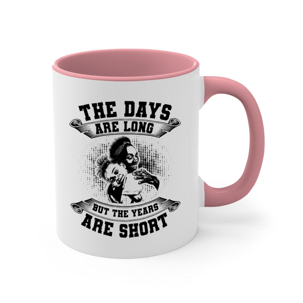 the days are long but the years are short 28#- mothers day-Mug / Coffee Cup
