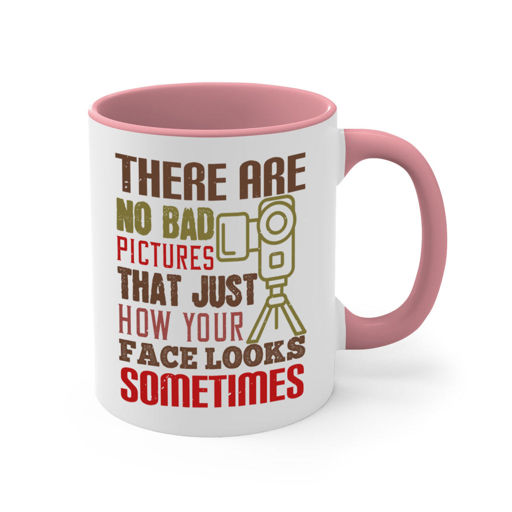 there are no bad pictures that just how you face looks sometimes 11#- photography-Mug / Coffee Cup