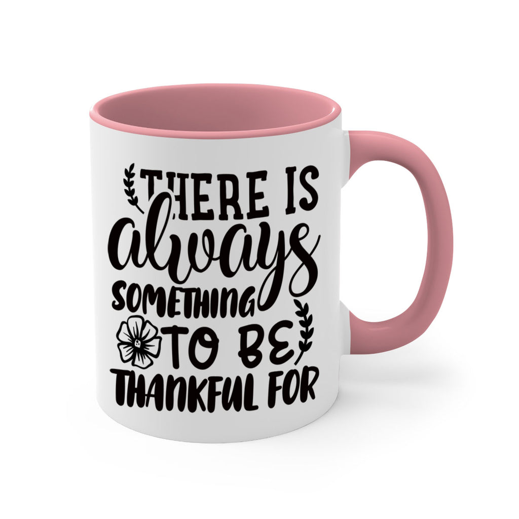 there is always something to be thankful for 51#- thanksgiving-Mug / Coffee Cup