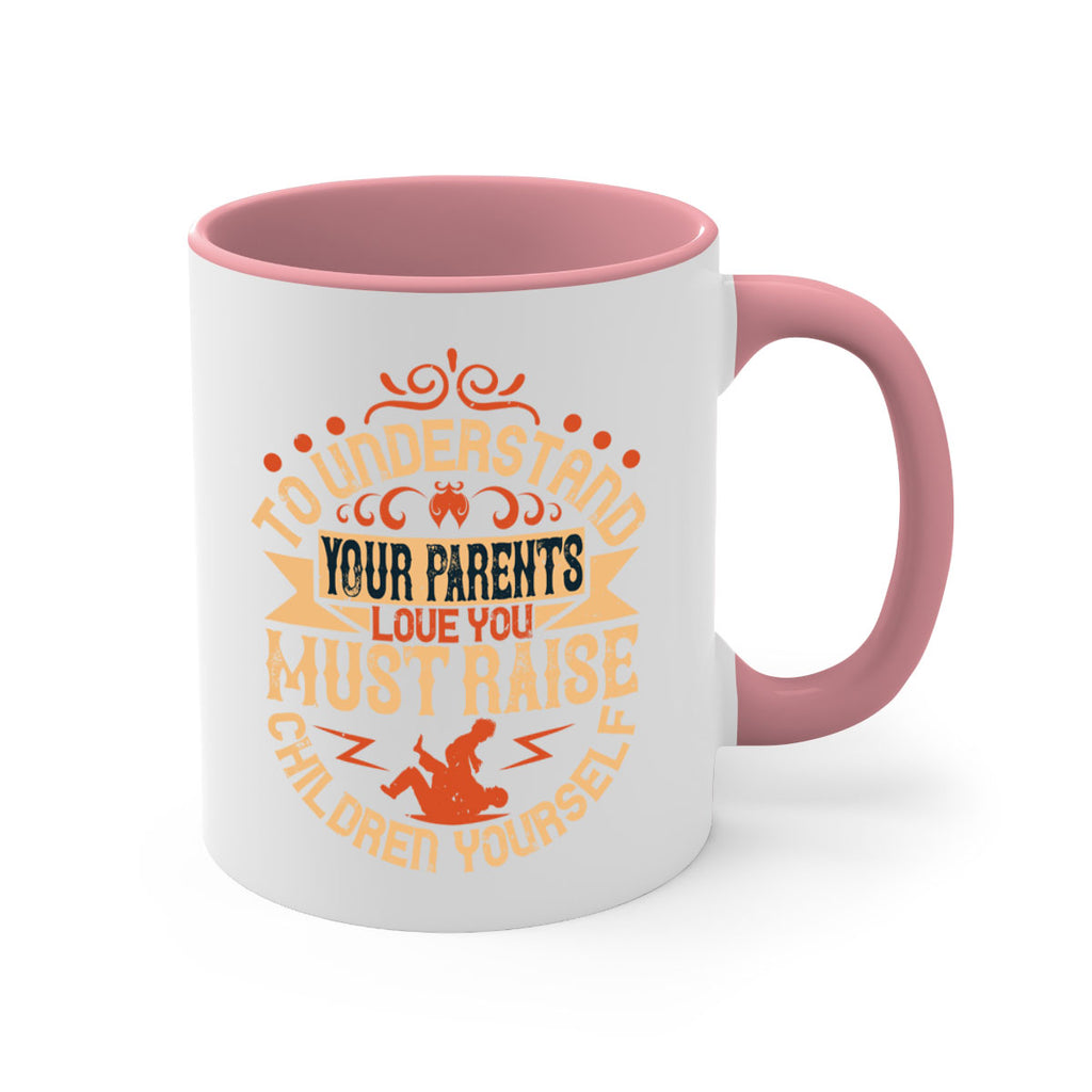 to understand your parents’ love you must raise children yourself 11#- parents day-Mug / Coffee Cup