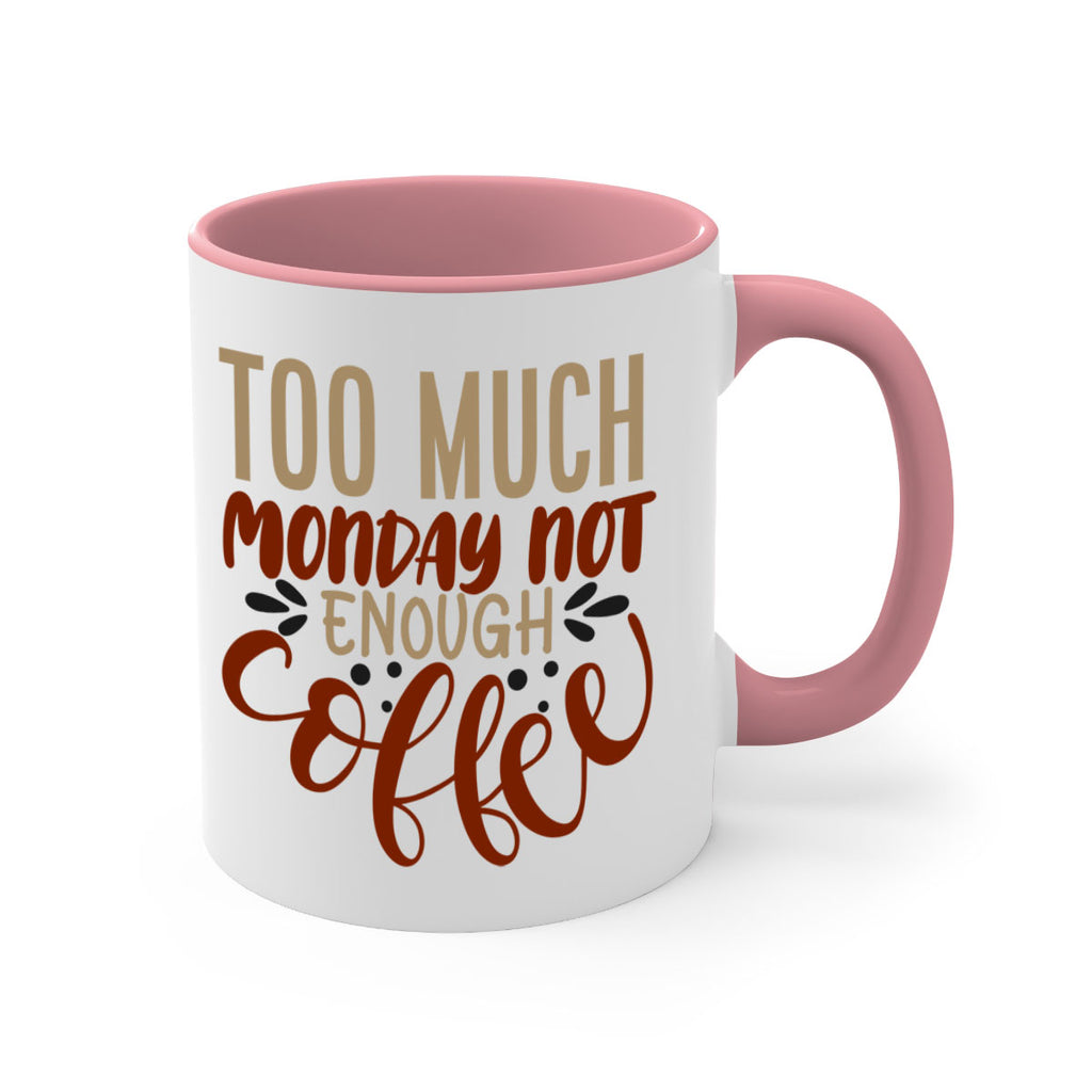 too much monday not enough coffee 198#- coffee-Mug / Coffee Cup