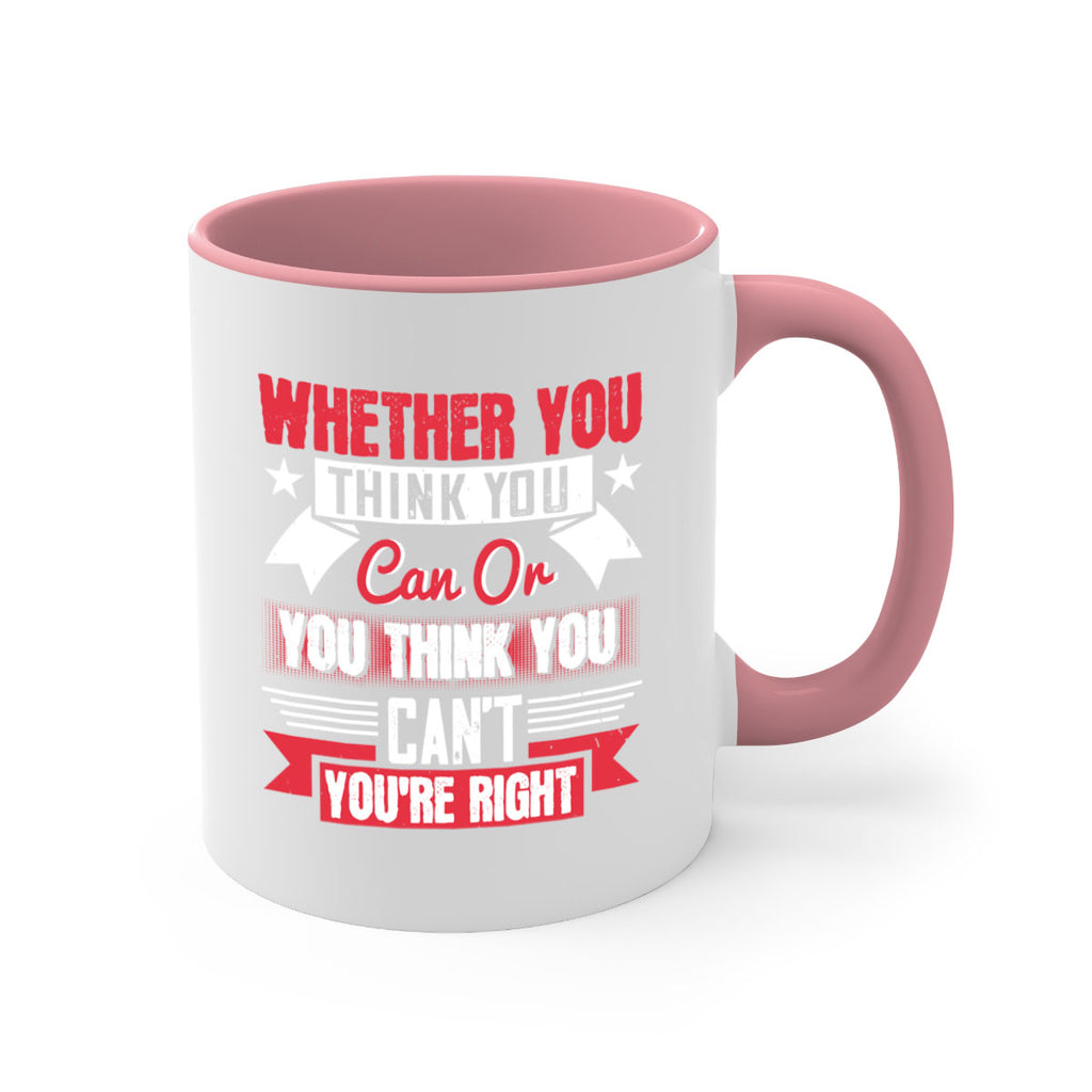 whether you think you can or you think you cant youre right Style 4#- motivation-Mug / Coffee Cup