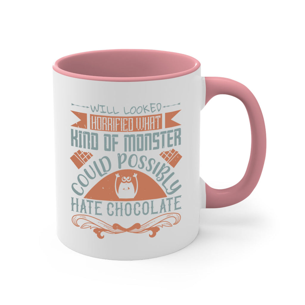 will looked horrified what kind of monster could possibly hate chocolate 9#- chocolate-Mug / Coffee Cup