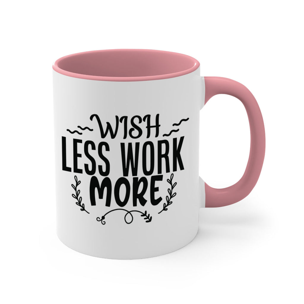 wish less work more Style 63#- motivation-Mug / Coffee Cup