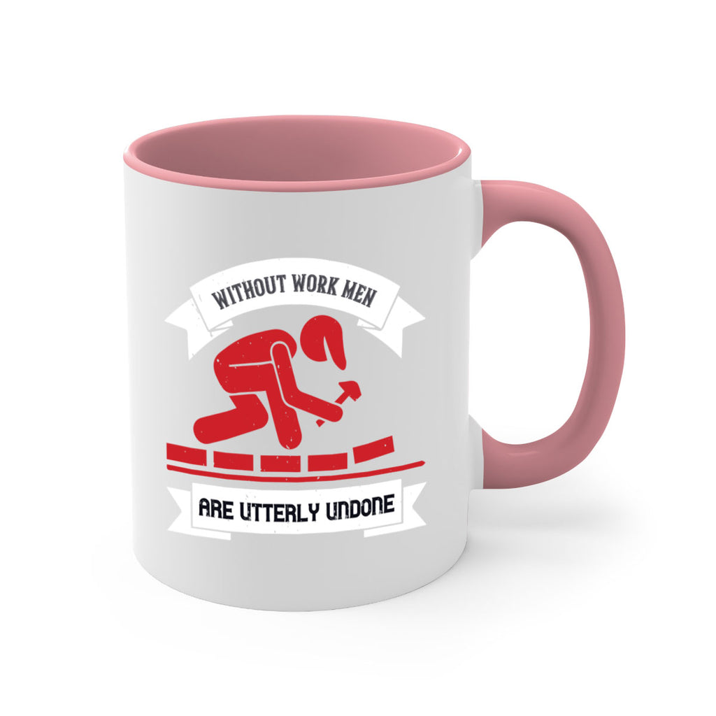without work men are utterly undone 7#- labor day-Mug / Coffee Cup
