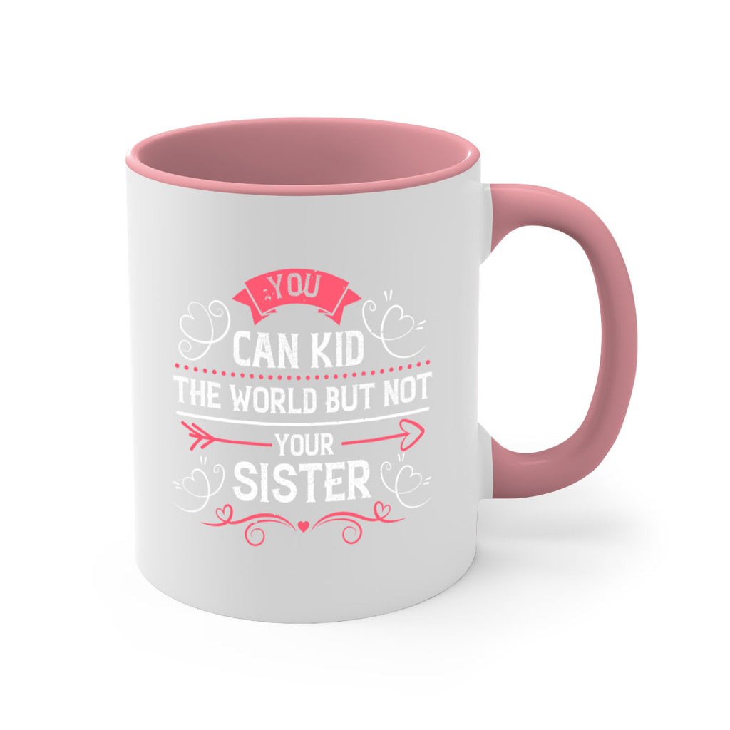 you can kid the world but not your sister 3#- sister-Mug / Coffee Cup