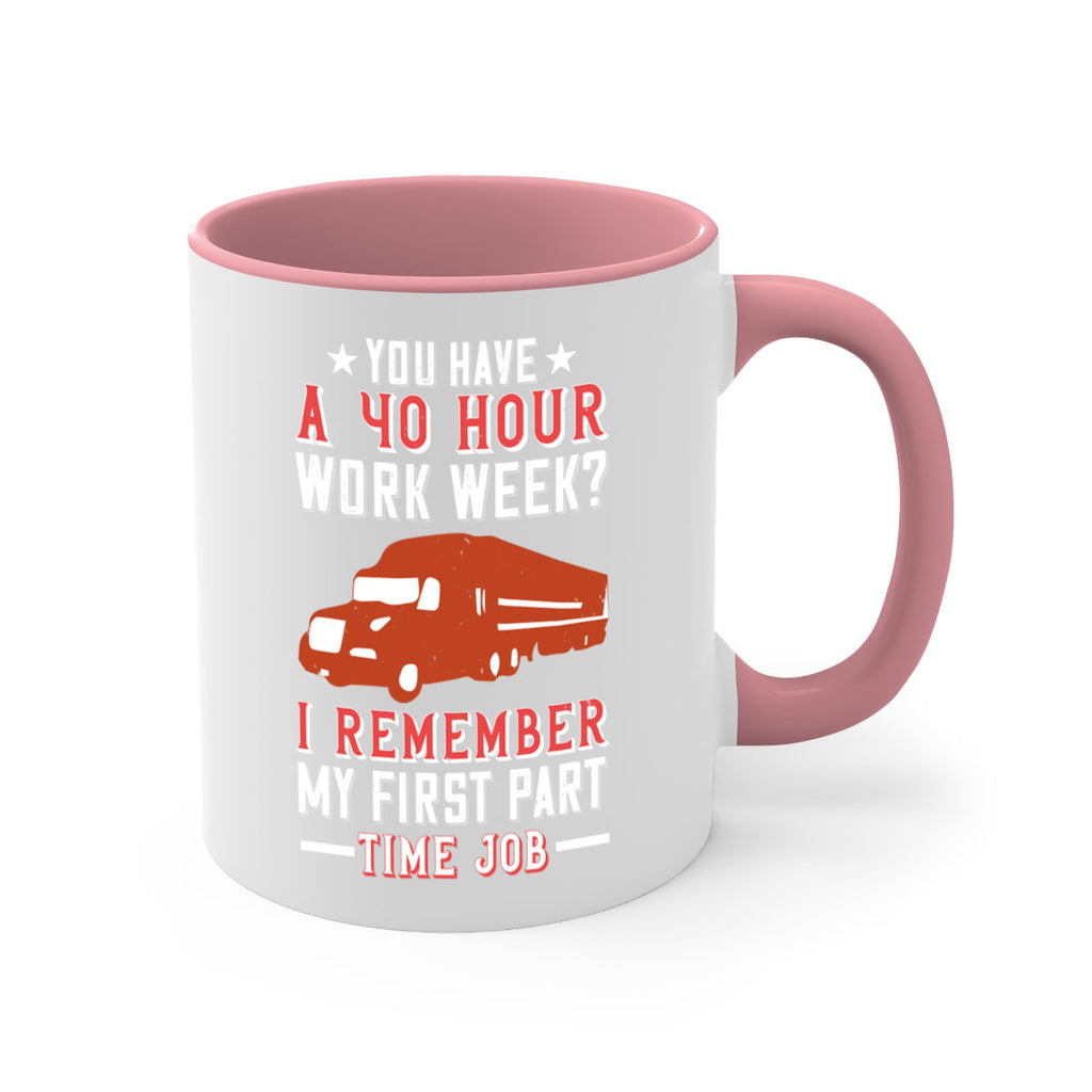 you have a hour work week i remember my first part time job Style 5#- truck driver-Mug / Coffee Cup