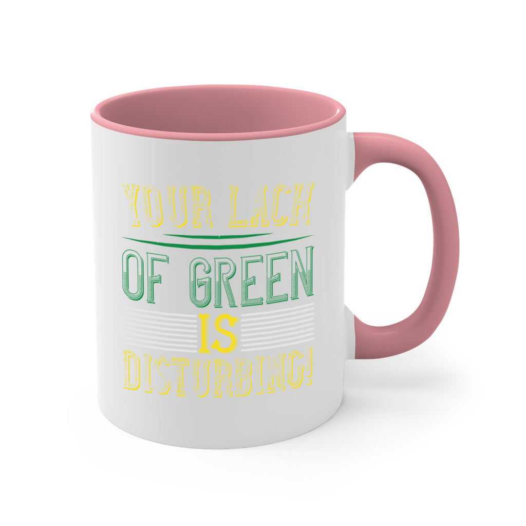 your lack of green is disturbing Style 2#- St Patricks Day-Mug / Coffee Cup