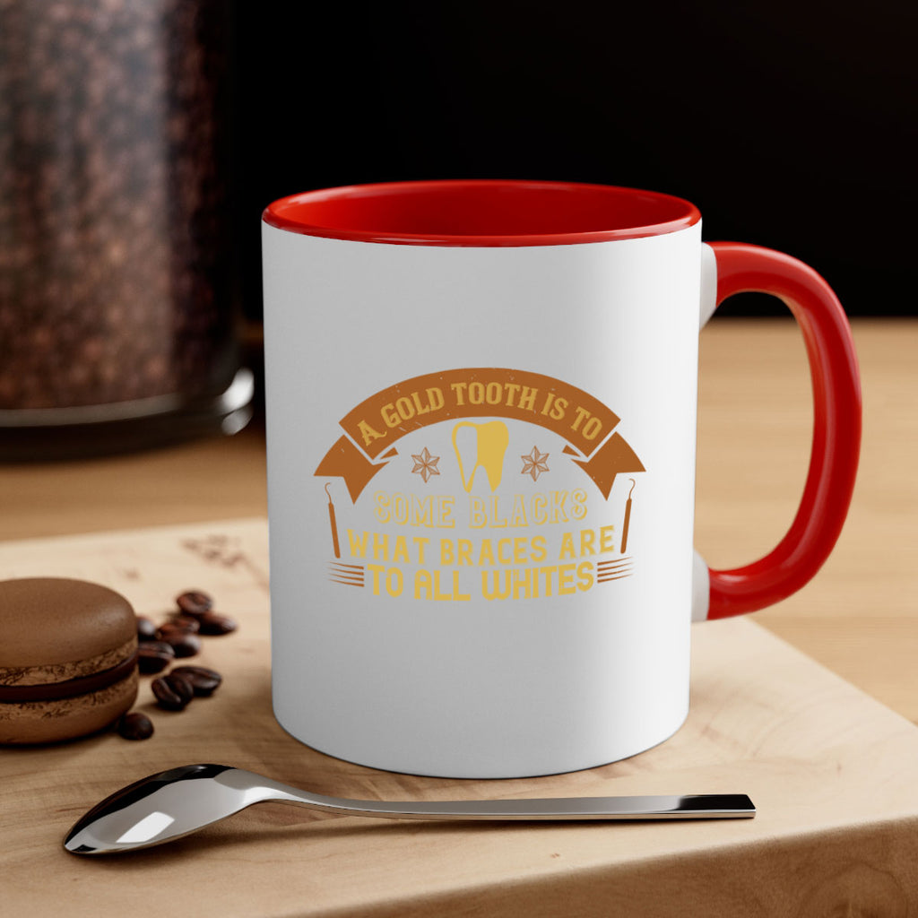 A gold tooth is to some blacks Style 28#- dentist-Mug / Coffee Cup