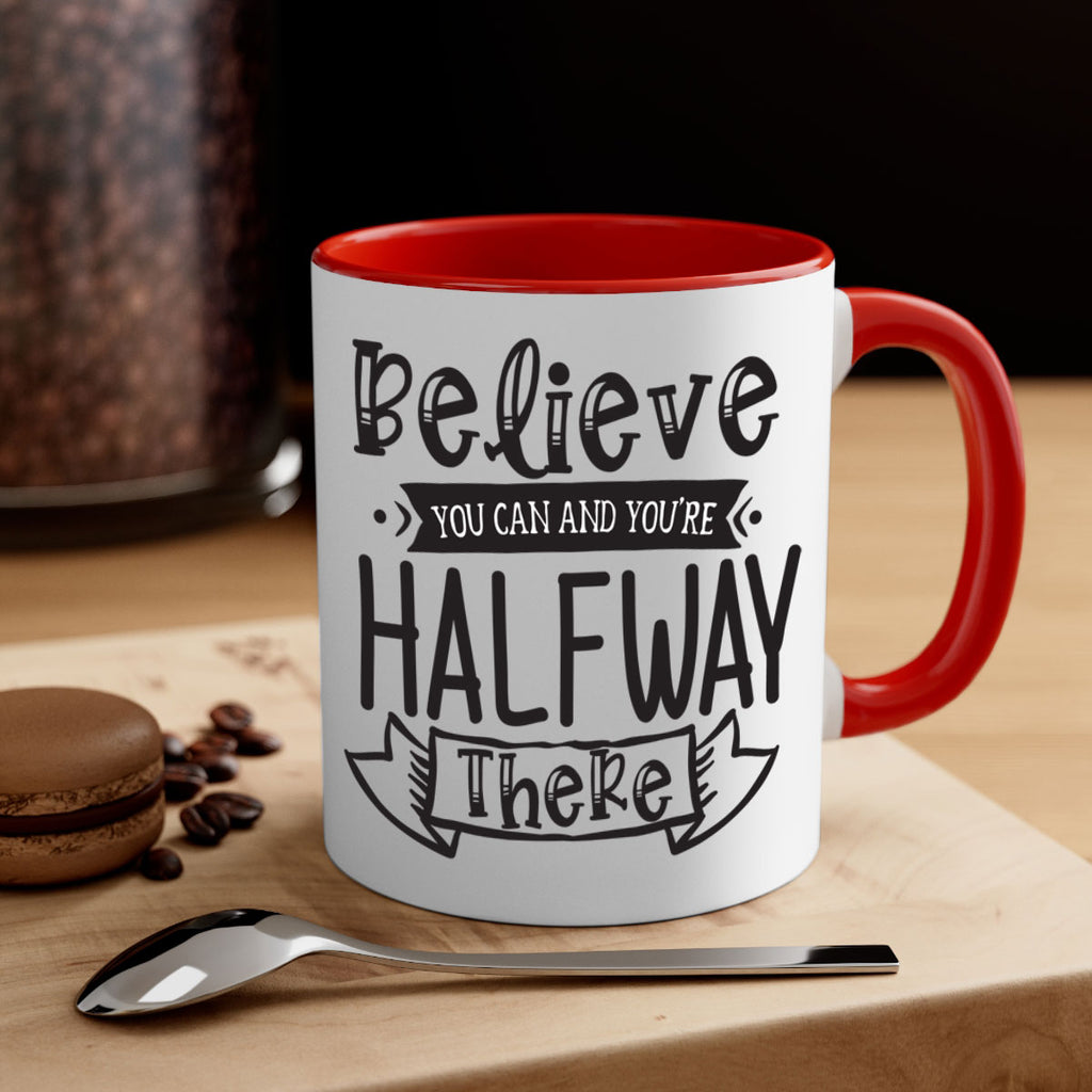 Believe You Can And Yo’re Halfway There Style 136#- motivation-Mug / Coffee Cup