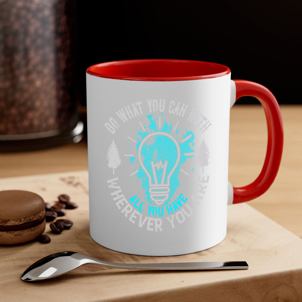 Do What You Can With All You Have Wherever You Are Style 47#- motivation-Mug / Coffee Cup
