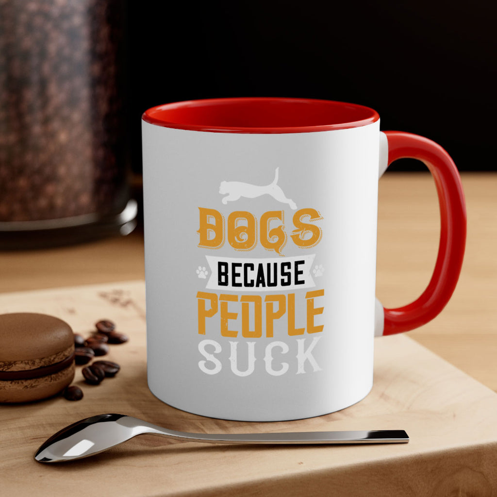 Dogs Because People Suck Style 217#- Dog-Mug / Coffee Cup