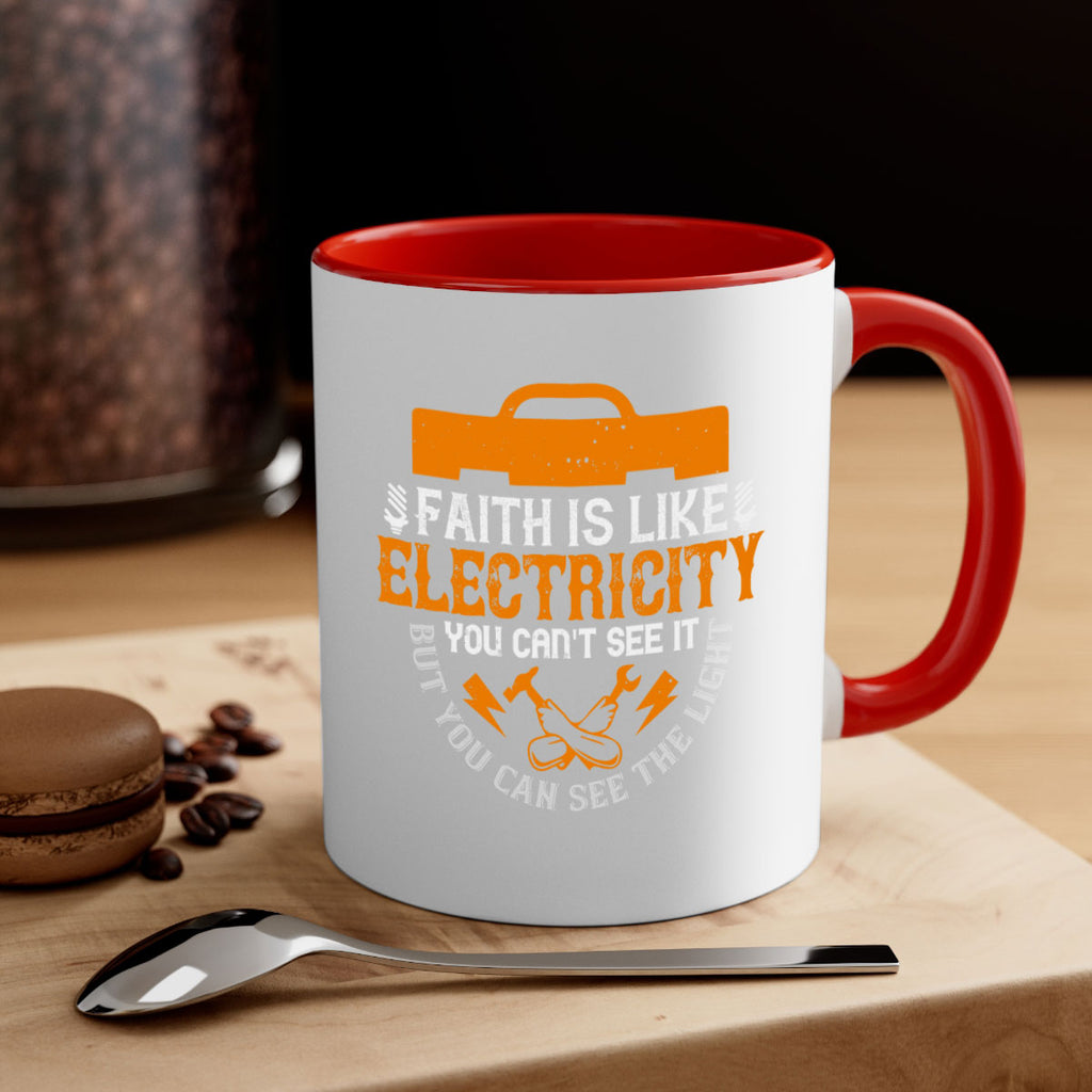 Faith is like electricity You cant see it but you can see the light Style 41#- electrician-Mug / Coffee Cup