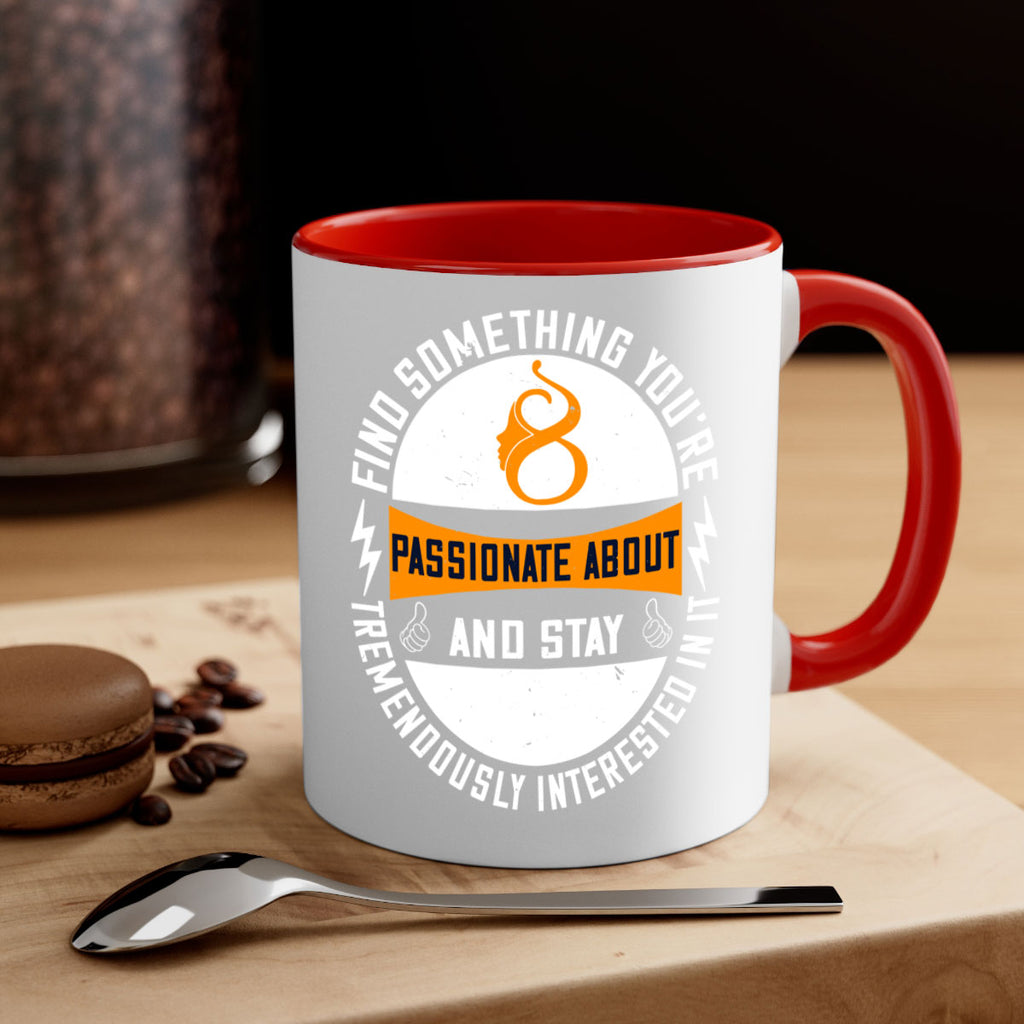 Find something you’re passionate about and stay tremendously interested in it Style 71#- World Health-Mug / Coffee Cup