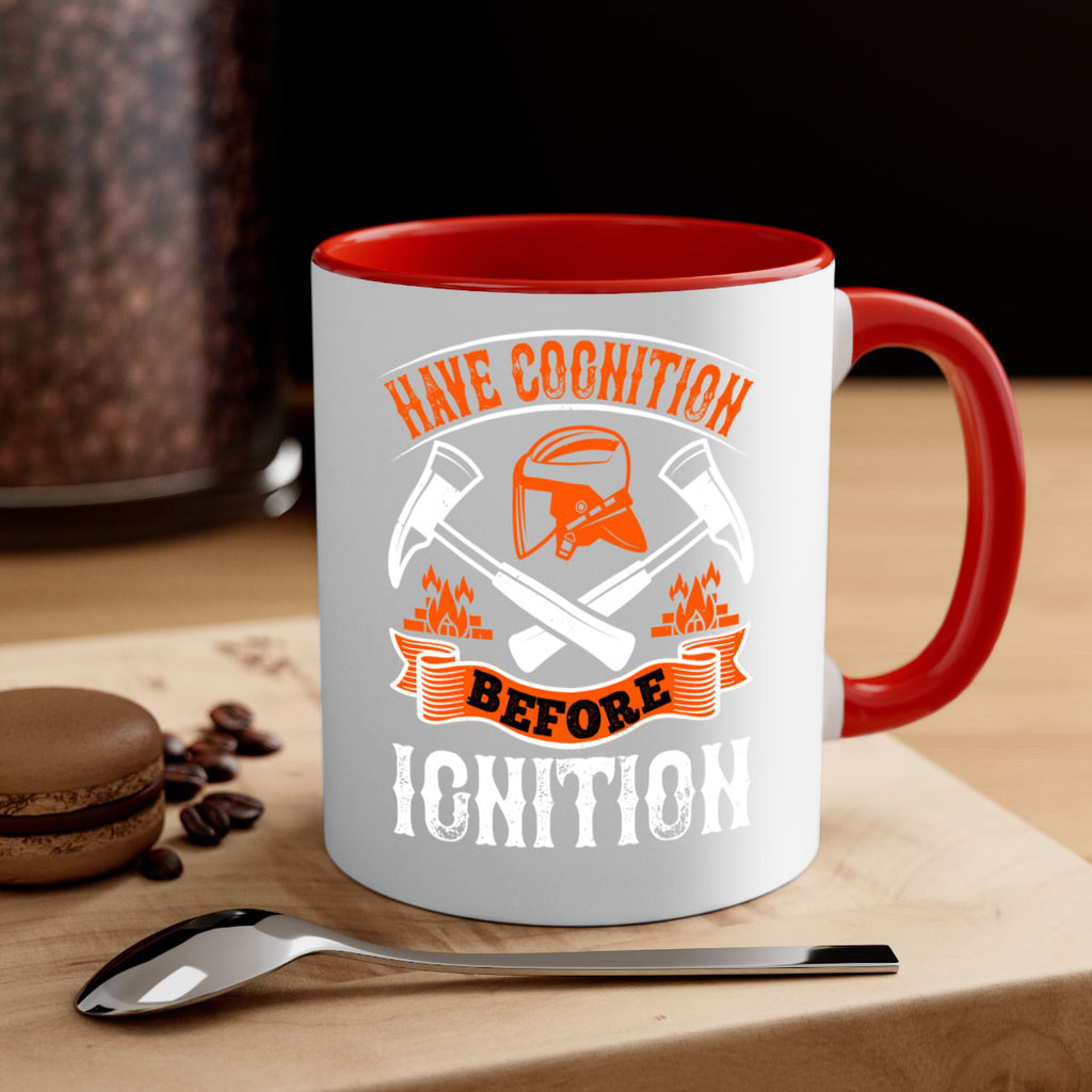 Have cognition before ignition Style 67#- fire fighter-Mug / Coffee Cup