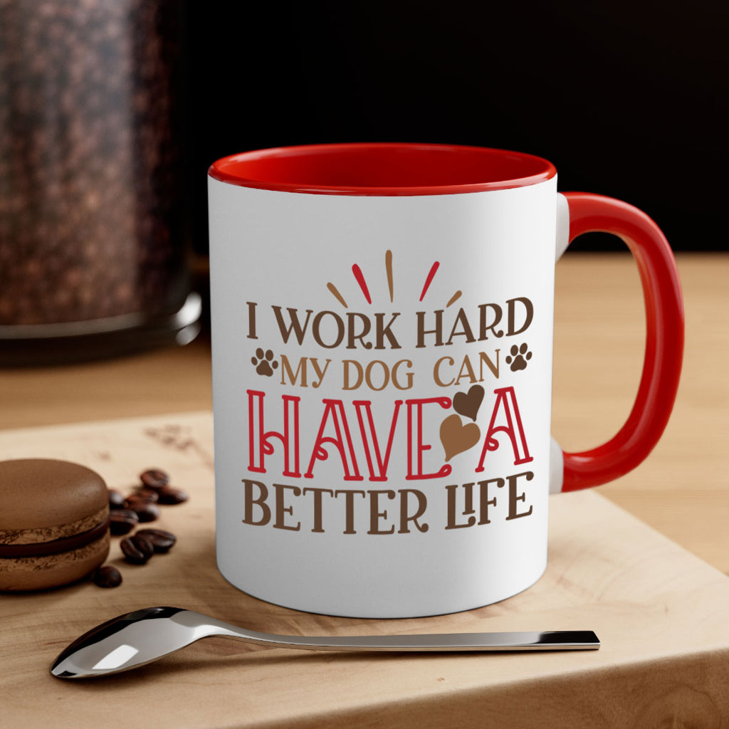 I Work Hard My Dog can have a Better Life Style 79#- Dog-Mug / Coffee Cup