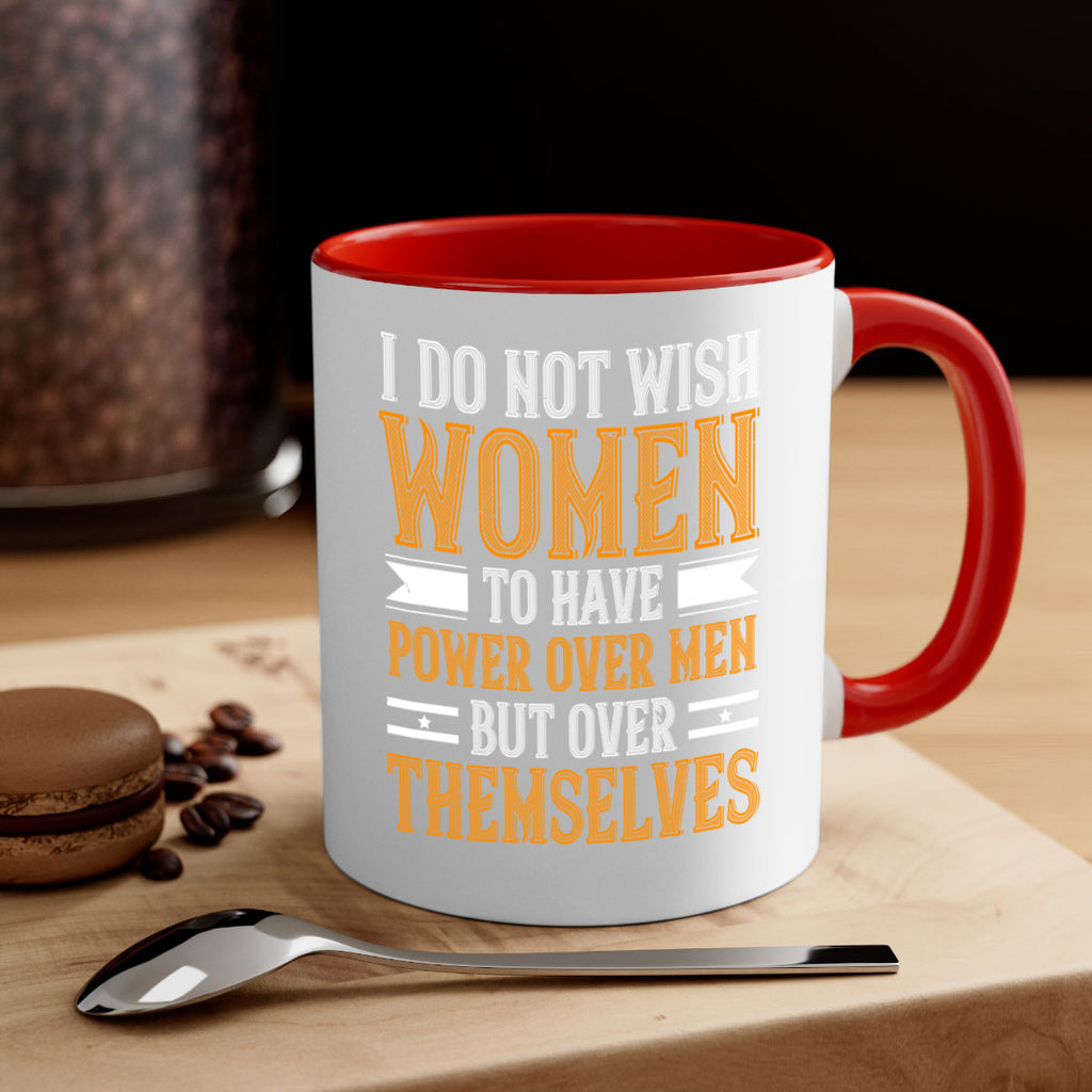 I do not wish women to have power over men but over themselves Style 61#- World Health-Mug / Coffee Cup