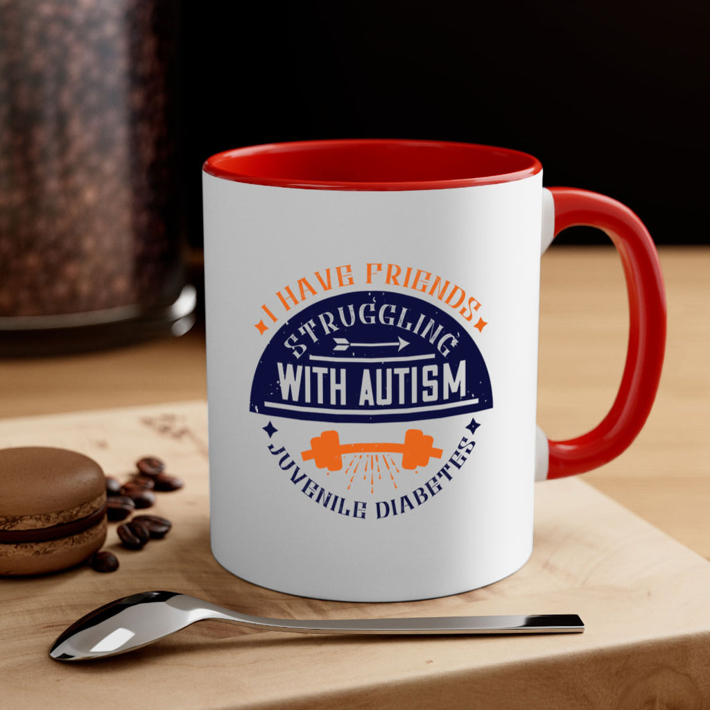I have friends struggling with autism juvenile diabetes Style 32#- diabetes-Mug / Coffee Cup