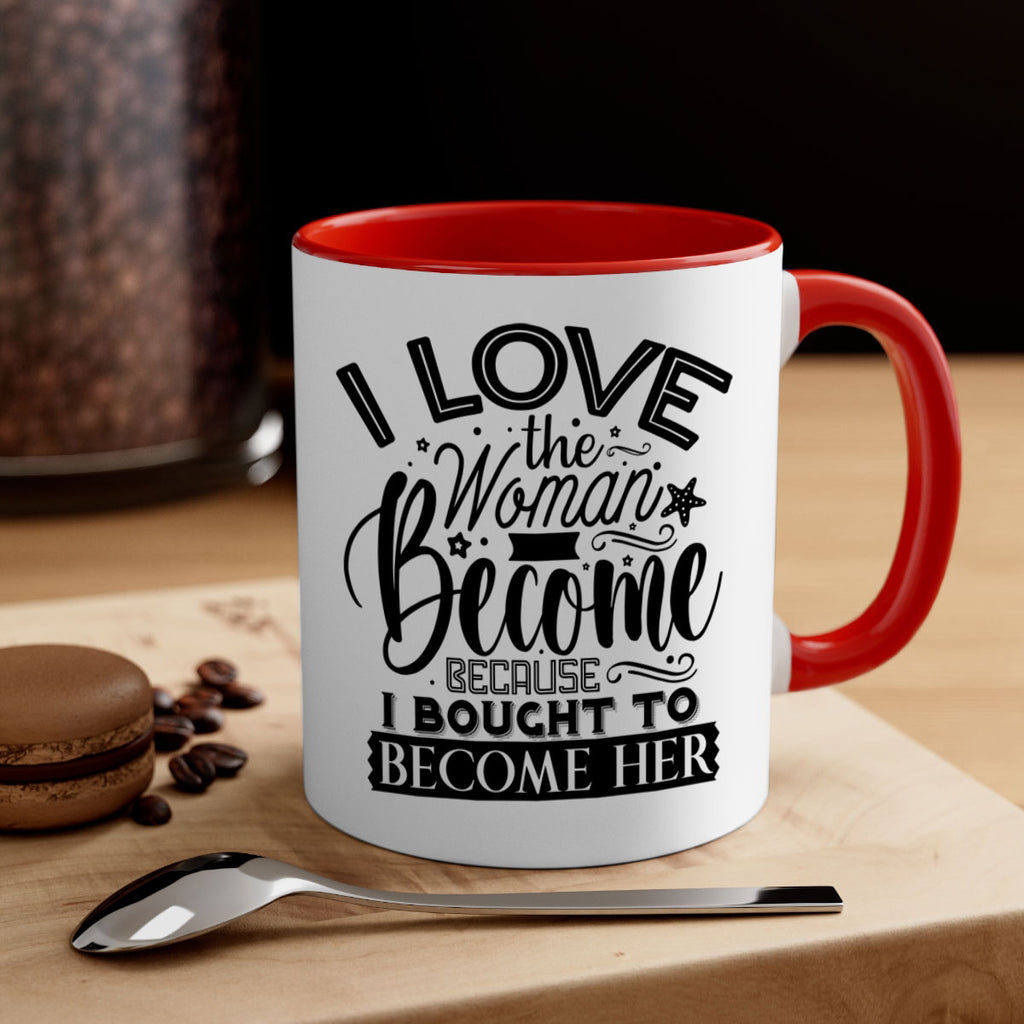 I love the woman ive become because i bought to become her Style 32#- Black women - Girls-Mug / Coffee Cup