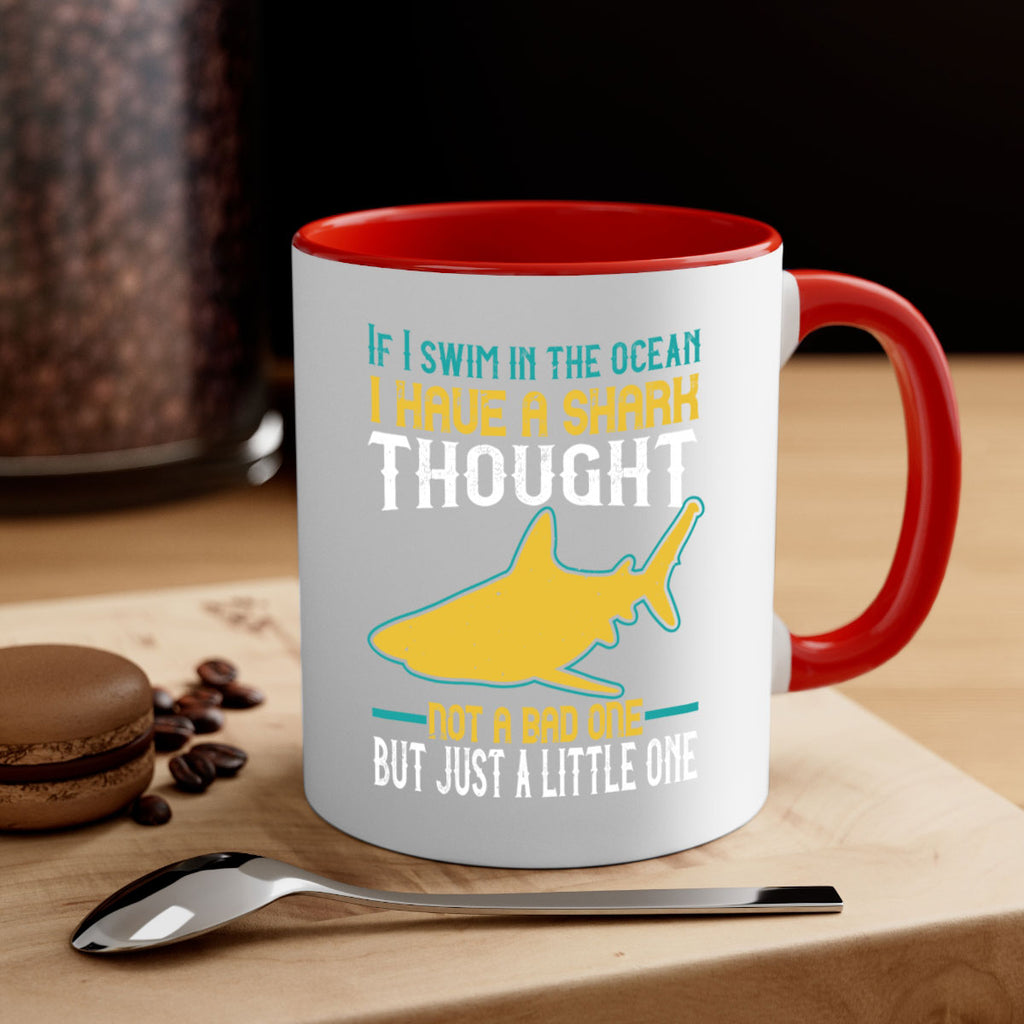 If I swim in the ocean I have a shark thought Not a bad one but just a little one Style 72#- Shark-Fish-Mug / Coffee Cup