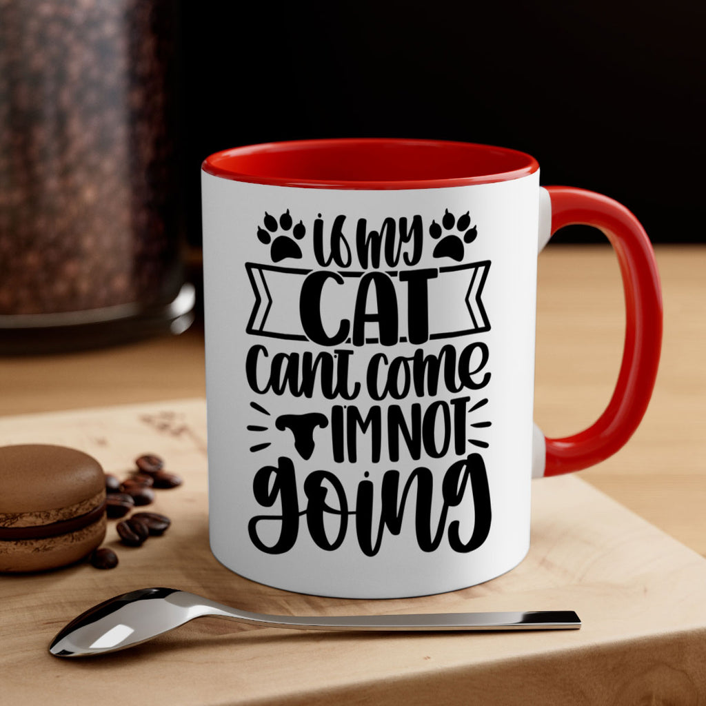 If My Cat Cant Come Im Not Going Style 96#- cat-Mug / Coffee Cup