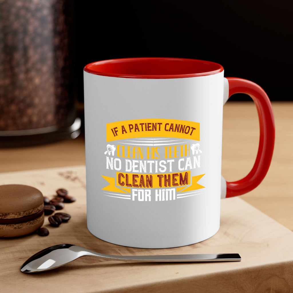 If a patient cannot clean his teeth Style 33#- dentist-Mug / Coffee Cup